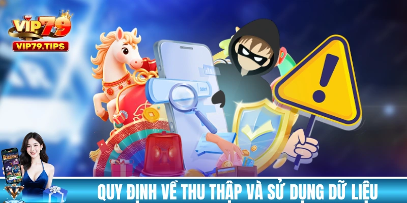 Quy định của VIP79 về thu thập và sử dụng dữ liệu