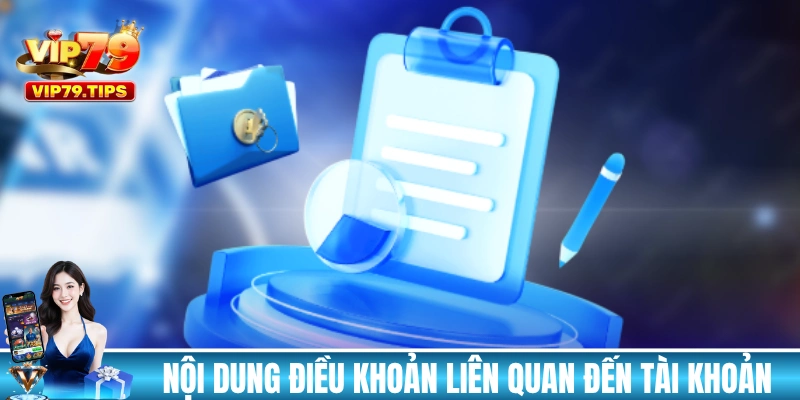 Nội dung các điều khoản liên quan đến tài khoản