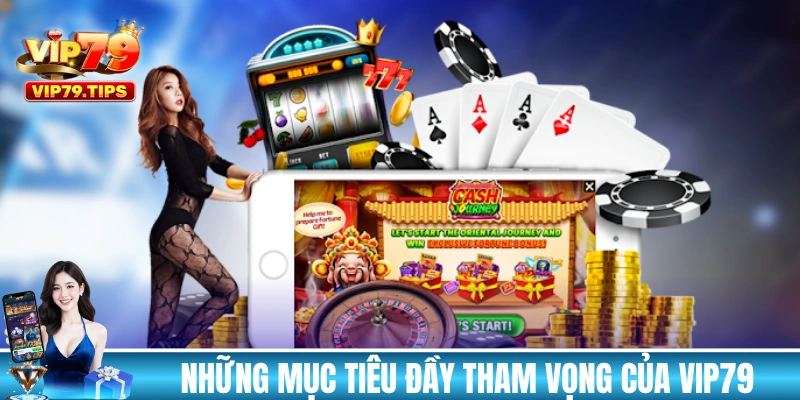 Những mục tiêu đầy tham vọng của thương hiệu VIP79