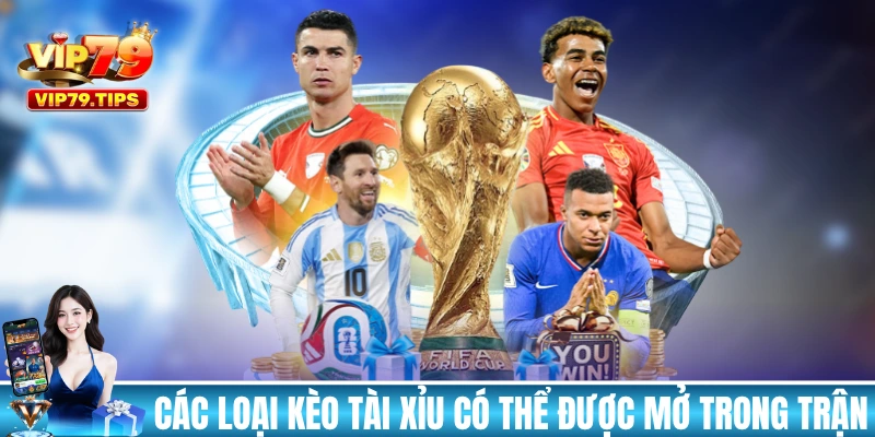 Một số loại kèo tài xỉu có thể được mở trong trận