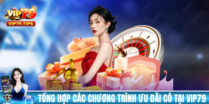 Tổng hợp các chương trình ưu đãi có tại VIP79