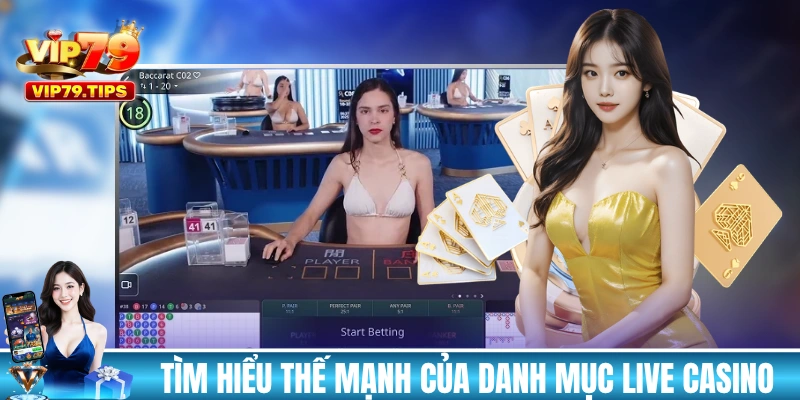 Tìm hiểu những thế mạnh của danh mục live casino