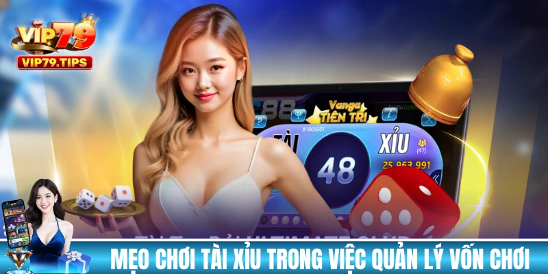 Mẹo chơi tài xỉu VIP79 trong việc quản lý vốn chơi