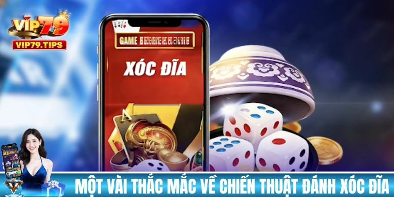 Trả lời một vài thắc mắc về chiến thuật đánh xóc đĩa