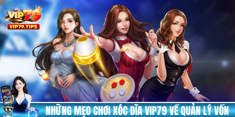 Những mẹo chơi xóc đĩa VIP79 về quản lý vốn
