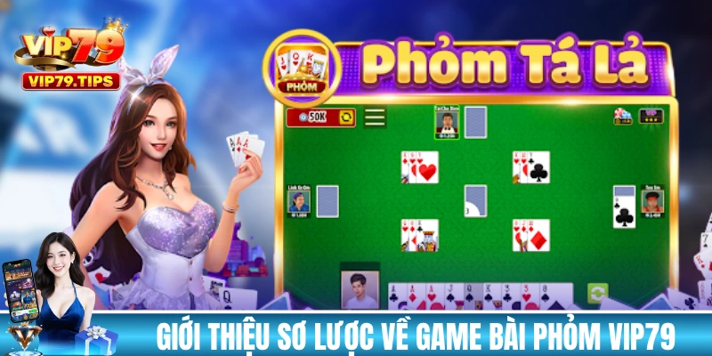 Giới thiệu sơ lược về game bài Phỏm VIP79