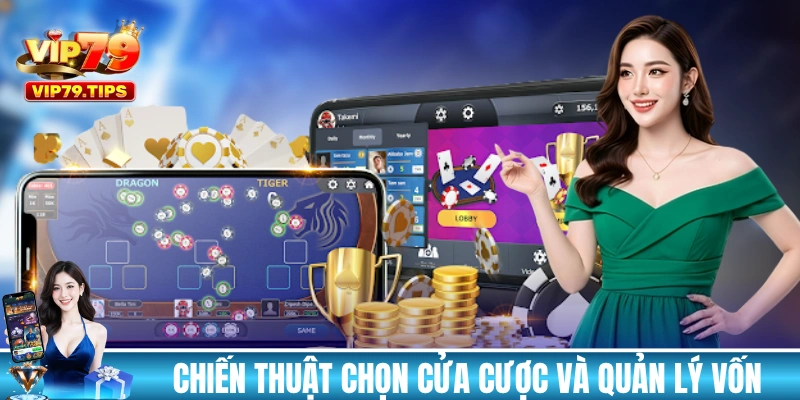 Chiến thuật chọn cửa cược và quản lý vốn trong Rồng Hổ