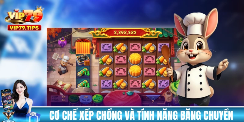 Cơ chế xếp chồng và tính năng băng chuyền trong game