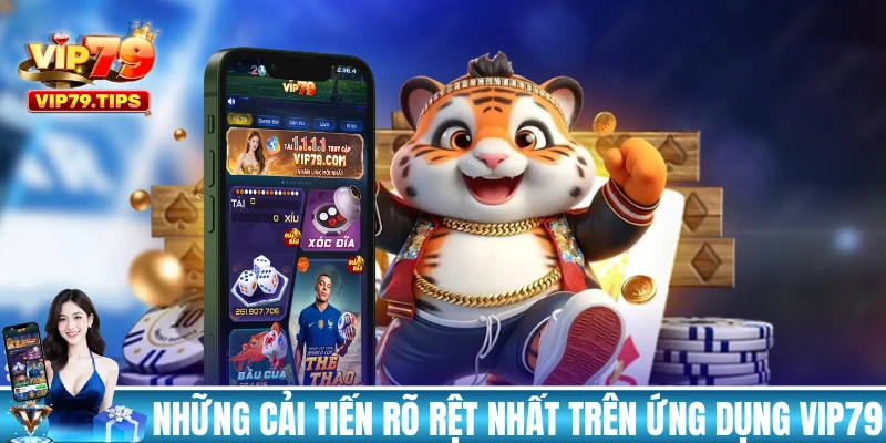 Những cải tiến rõ rệt nhất trên ứng dụng VIP79